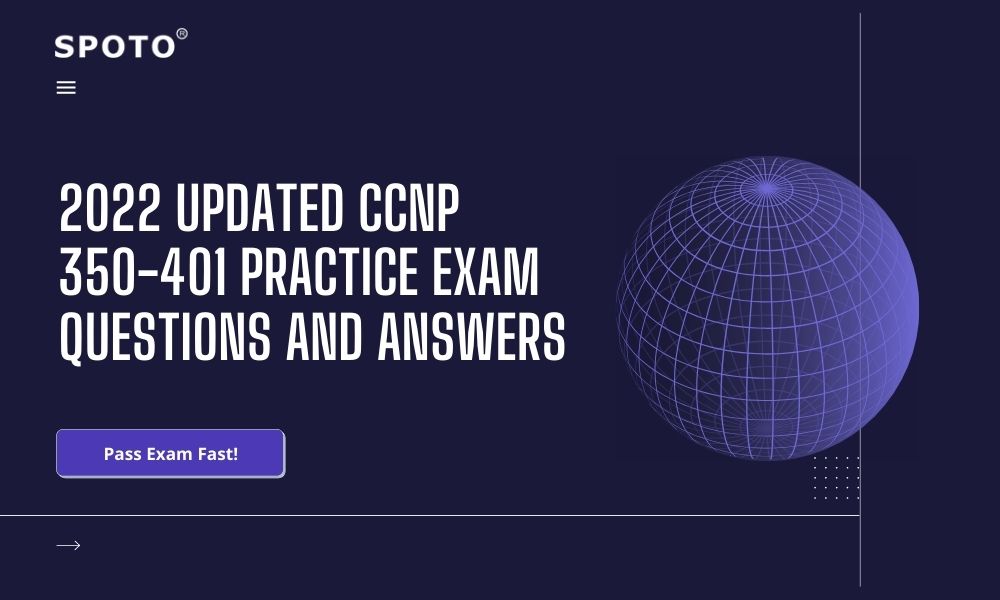 2022 Updated CCNP 350 401 Practice Exam Questions and Answers.