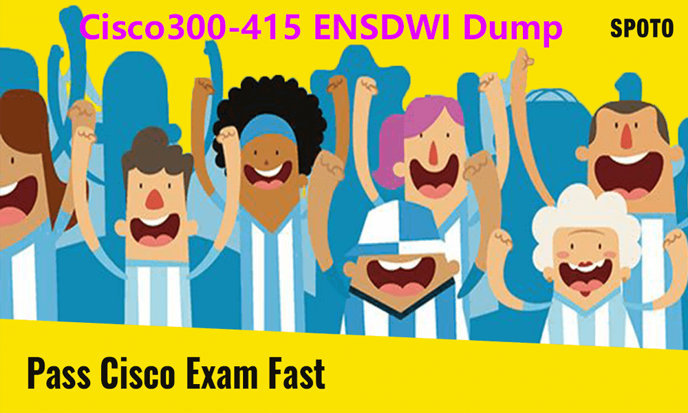 Free Download 2020 SPOTO 100% Real Cisco 300-415 Exam Dumps - SPOTO  Official Blog