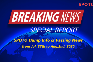 Updated News-SPOTO Dump Info & Passing News from Jul. 27th to Aug.2nd, 2020