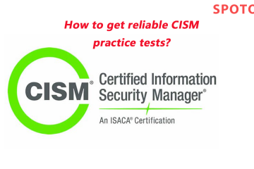 How to get reliable CISM practice tests?
