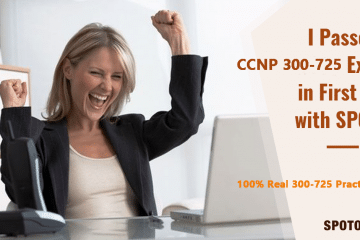 Assess Yourself with SPOTO Free CCNP 300-725 Exam Practice Tests 2020