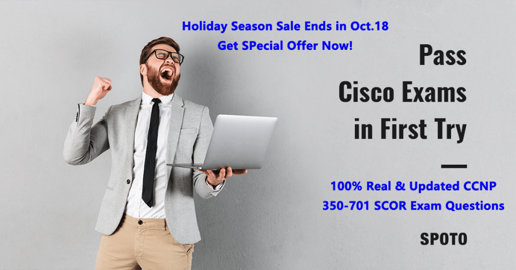 New 2020 CCIE/CCNP 350-701 SCOR Exam Questions from SPOTO Sns-Brigh10