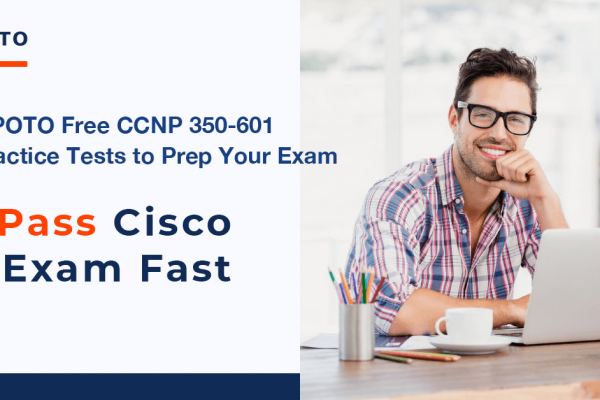 CCNP 350-601 practice tests - SPOTO Official Blog