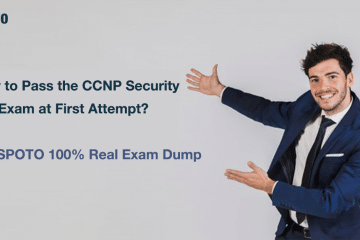  How to Pass the CCNP Security Exam at First Attempt with SPOTO Real Exam Dump?