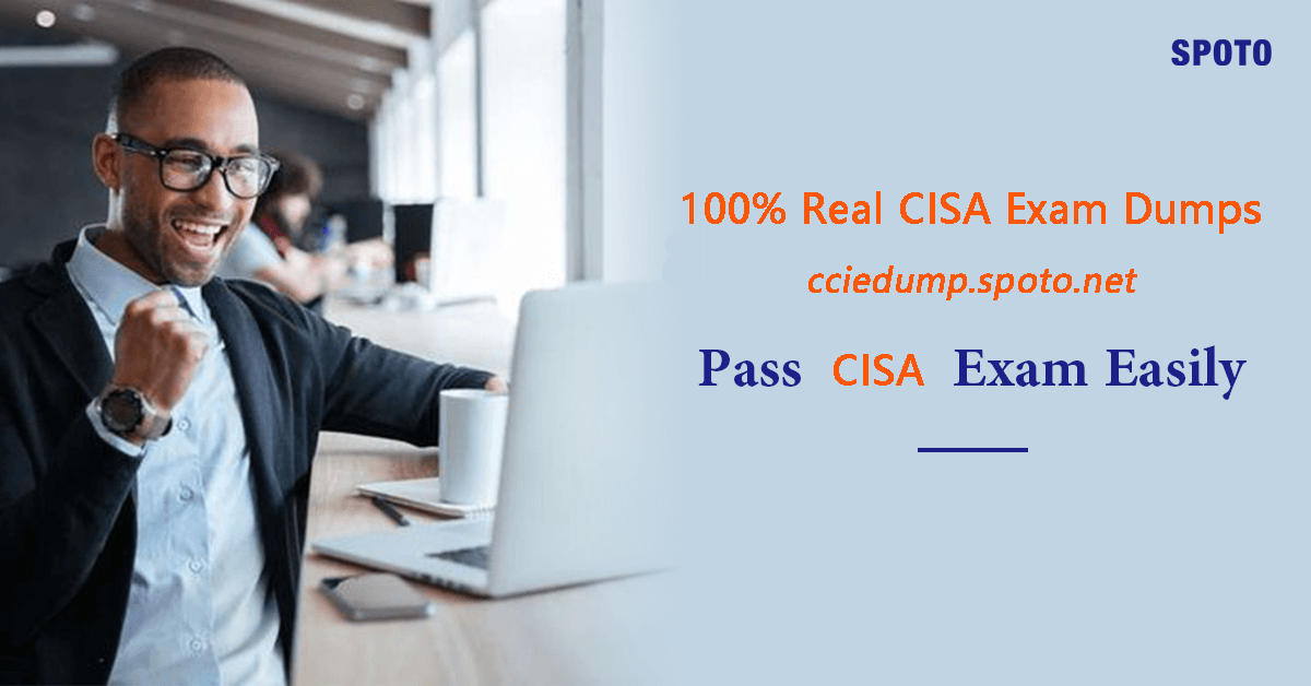 [Dec.10, 2020, Updated] Try SPOTO Free CISA Practice Tests to Prep Your Sns-Brigh10