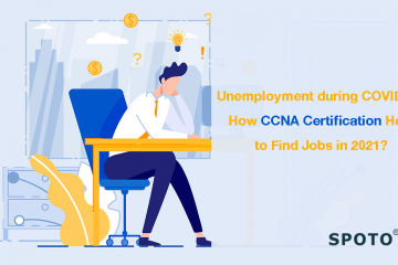 Unemployment during COVID19: How CCNA Certification Help to Find Jobs in 2021?
