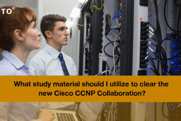 What study material should I utilize to clear the new Cisco CCNP Collaboration?