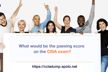 What would be the passing score on the CISA exam?