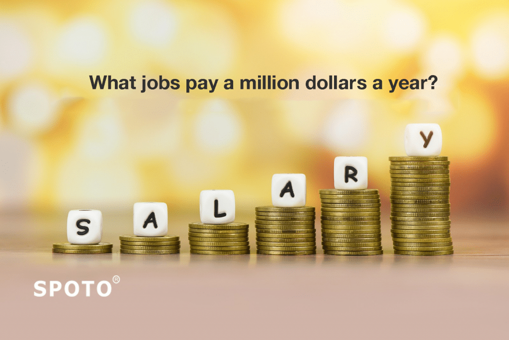 What jobs pay a million dollars a year? - SPOTO Official Blog
