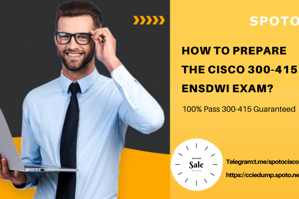 Cisco 300-415 ENSDWI practice exam - SPOTO Official Blog