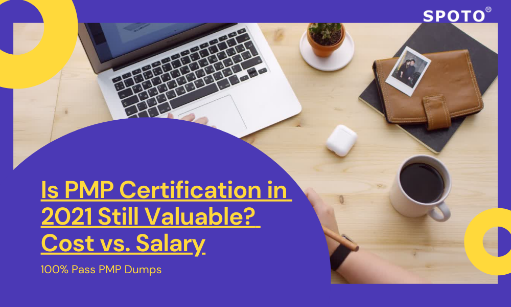 Is PMP Certification in 2024 Still Valuable? Cost vs. Salary SPOTO