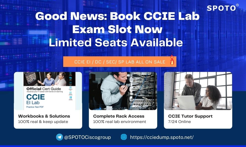 Good News: Hurry to Book Your CCIE Lab Exam Slot-Limited Seats Available -  SPOTO Official Blog