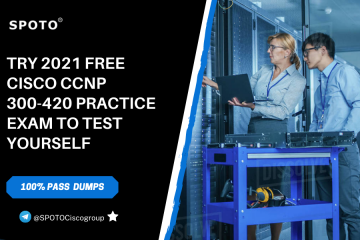 Try 2021 Free Cisco CCNP 300-420 Practice Exam to Test Yourself
