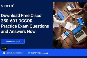 Download Free Cisco 350-601 DCCOR Practice Exam Questions and Answers Now