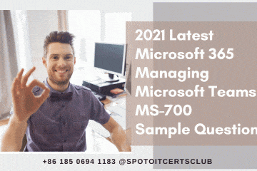 2021 Latest Microsoft 365 Managing Microsoft Teams MS-700 Sample Questions