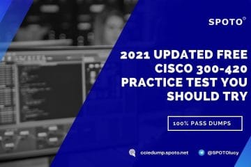 2021 Updated Free Cisco 300-420 Practice Test You Should Try
