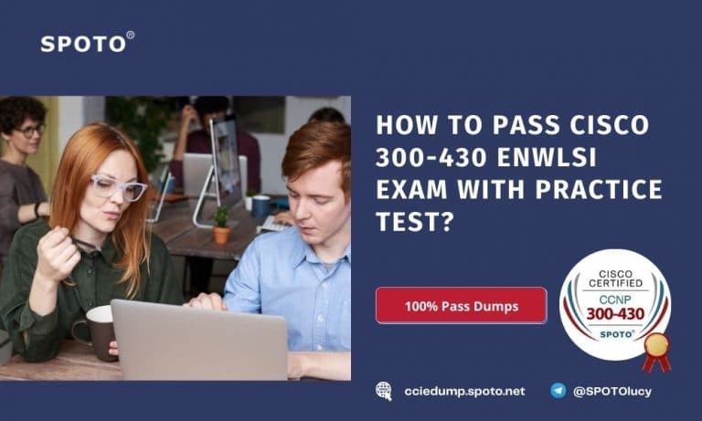 How to pass Cisco 300-430 ENWLSI Exam with practice test? - SPOTO Sns-Brigh10