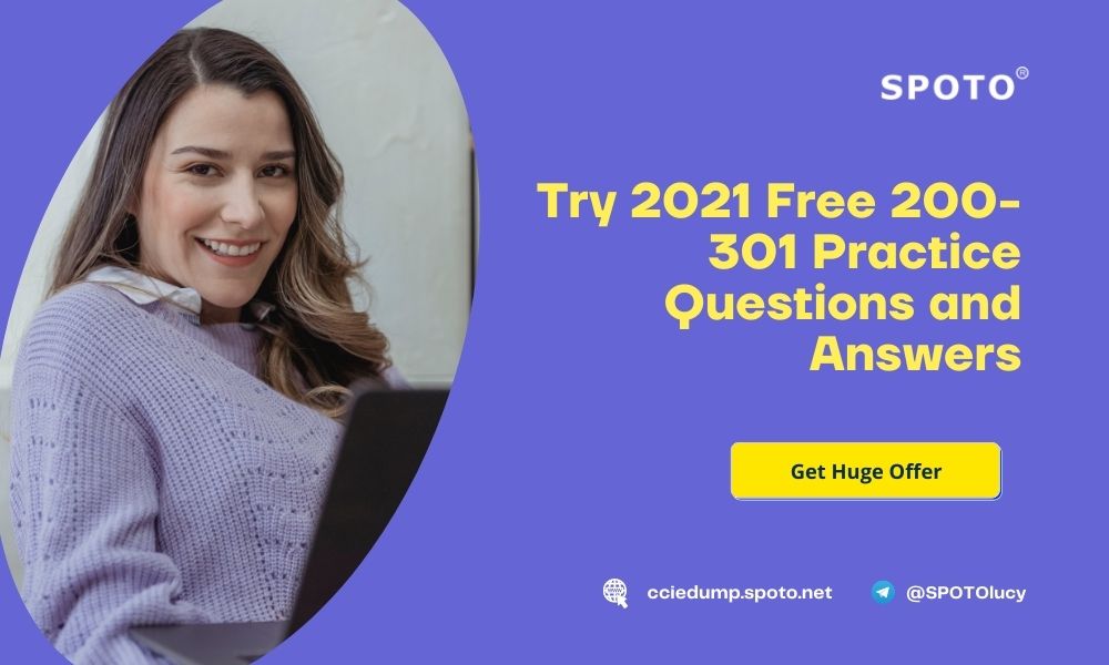 Try 2023 Free 200-301 Practice Questions and Answers - SPOTO Official Blog