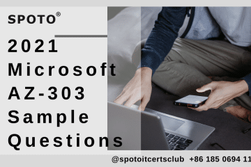 2023 Microsoft AZ-303 Sample Exam Questions & Answers! SPOTO