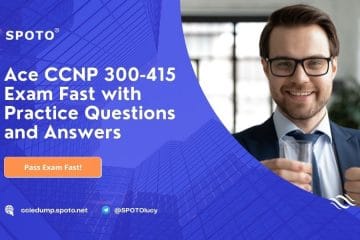 Ace CCNP 300-415 Exam Fast with Practice Questions and Answers