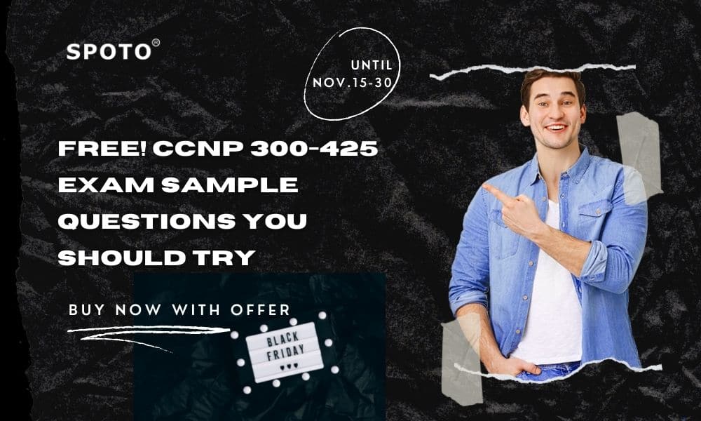 Free! CCNP 300-425 Exam Sample Questions You Should Try - SPOTO Sns-Brigh10