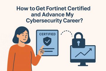 How to Get Fortinet Certified and Advance My Cybersecurity Career?