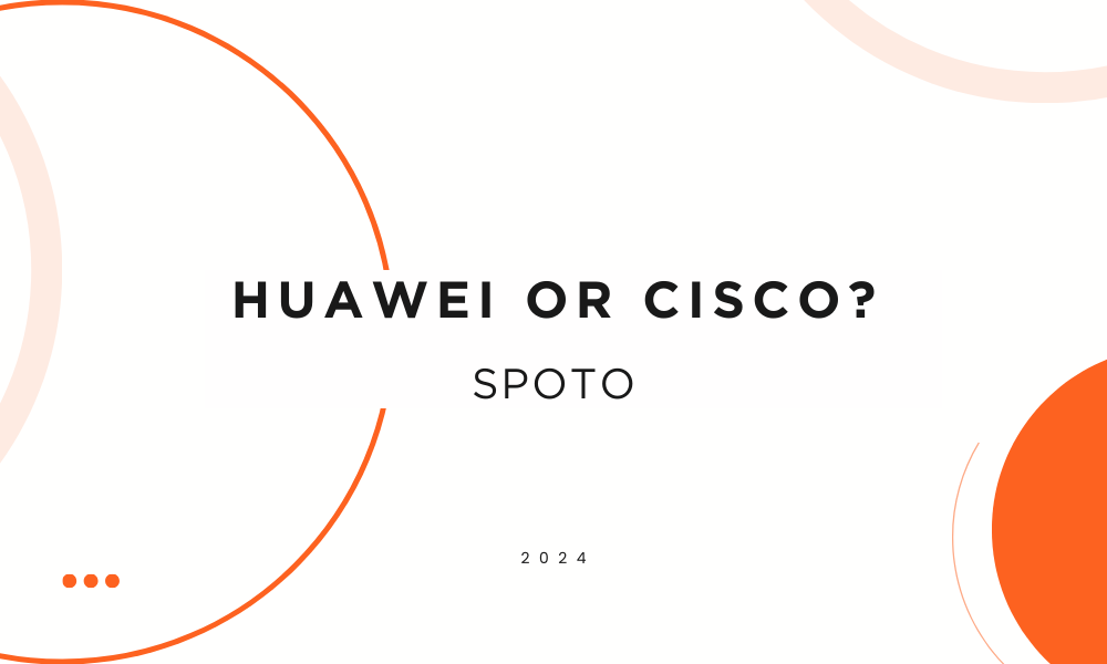 Huawei or Cisco?