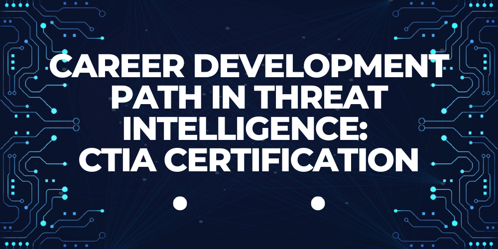 Career development path in threat intelligence: CTIA certification