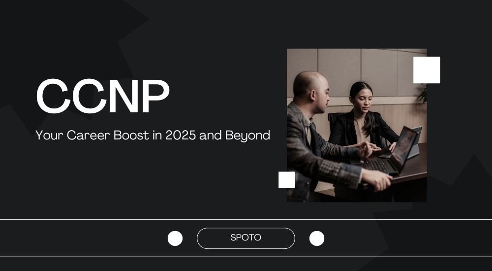 CCNP Certification: Your Career Boost in 2025 and Beyond