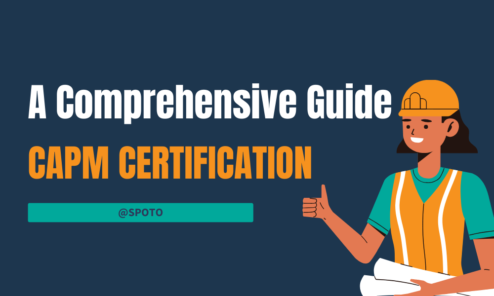A Comprehensive Guide to CAPM Certification