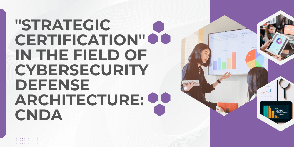 "Strategic Certification" in the field of cybersecurity defense architecture: CNDA