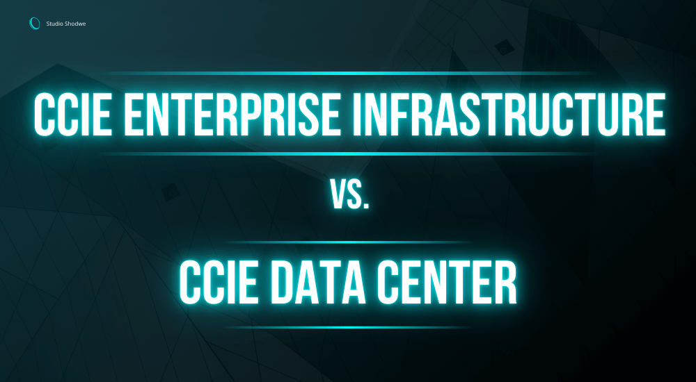 CCIE Enterprise Infrastructure vs. CCIE Data Center: Which Certification Should You Choose?