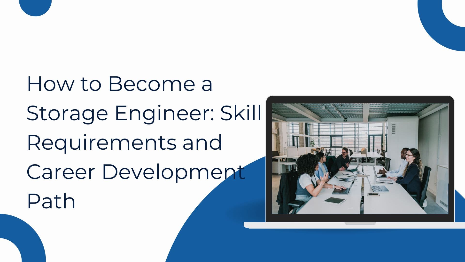 How to Become a Storage Engineer: Skill Requirements and Career Development Path