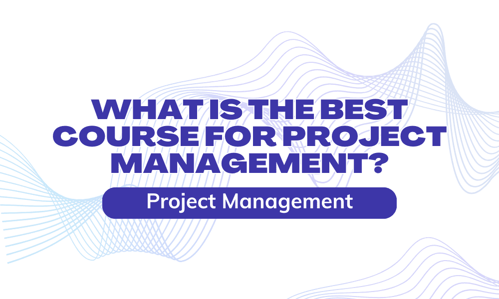 Best Course for Project Management