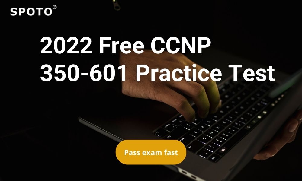 2022-Free-CCNP-350-601-Practice-Test