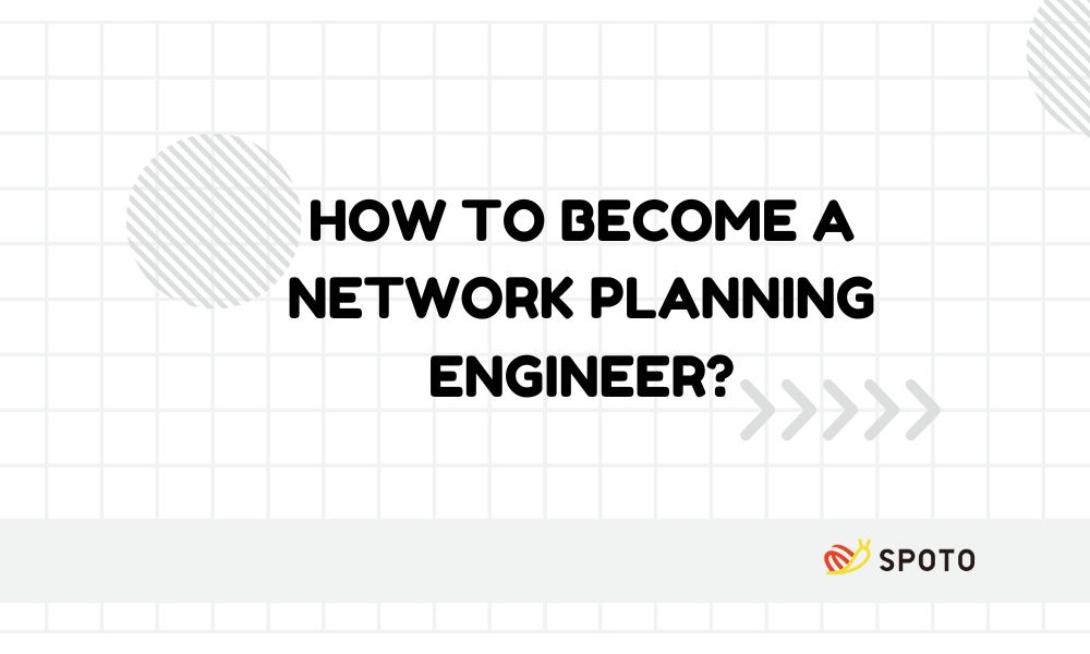 How to Become a Network Planning Engineer?