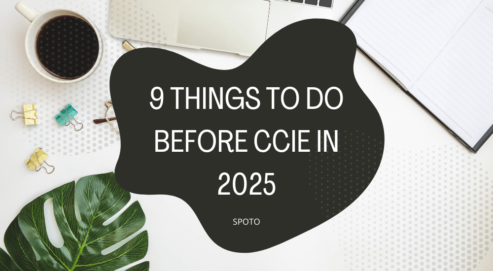 9 Things to Do Before CCIE in 2025: No Excuses, Just Results