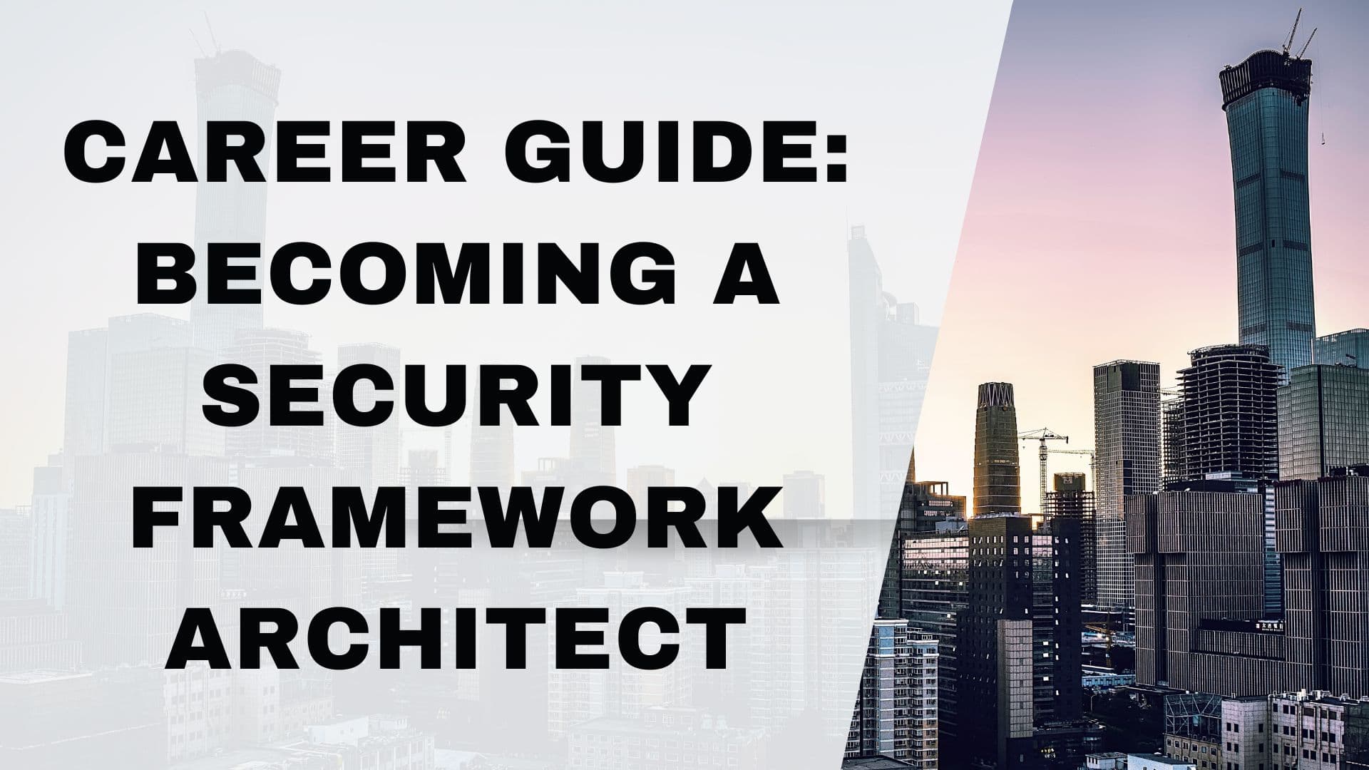 Career Guide: Becoming a Security Framework Architect