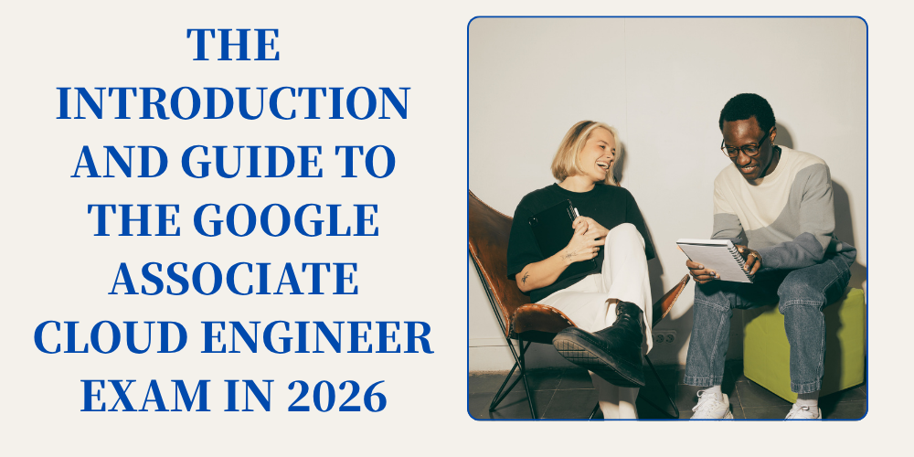 The Introduction and Guide to the Google Associate Cloud Engineer Exam in 2026