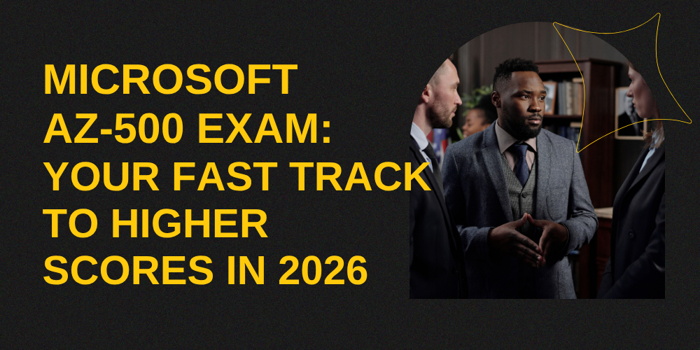 Microsoft AZ-500 Exam: Your Fast Track to Higher Scores in 2026