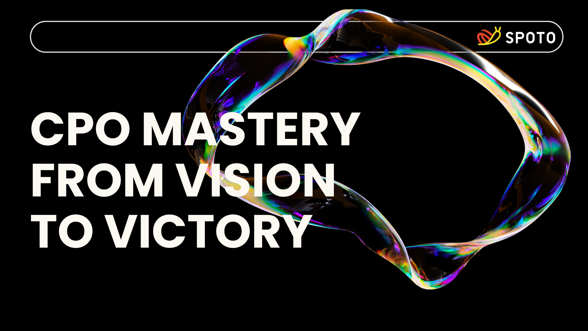 CPO Mastery: From Vision to Victory