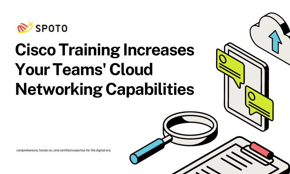 Cisco Training Increases Your Teams' Cloud Networking Capabilities