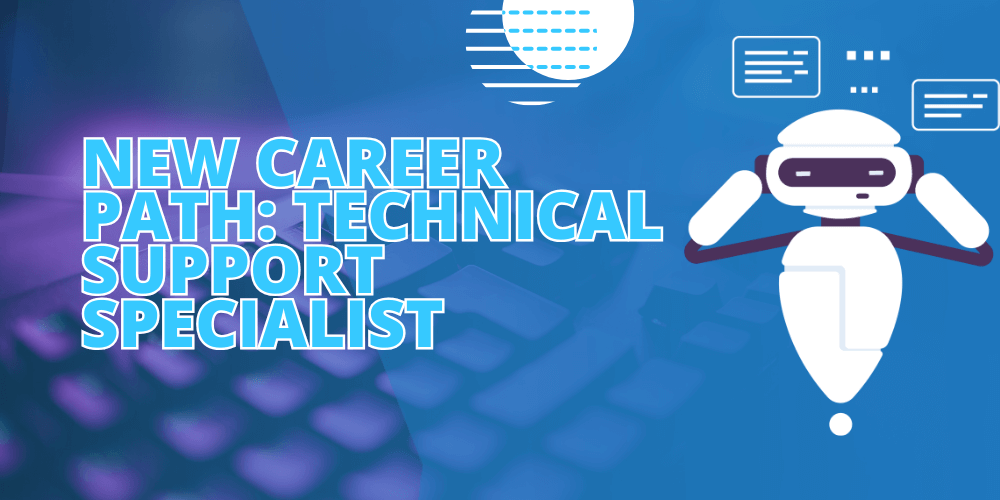 New career path: Technical Support Specialist