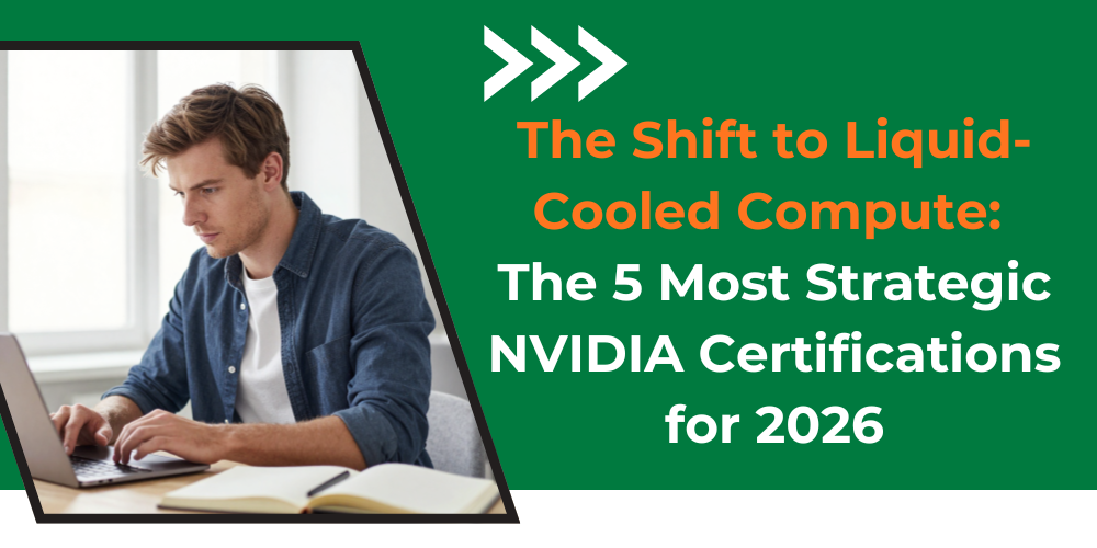 The Shift to Liquid-Cooled Compute: The 5 Most Strategic NVIDIA Certifications for 2026