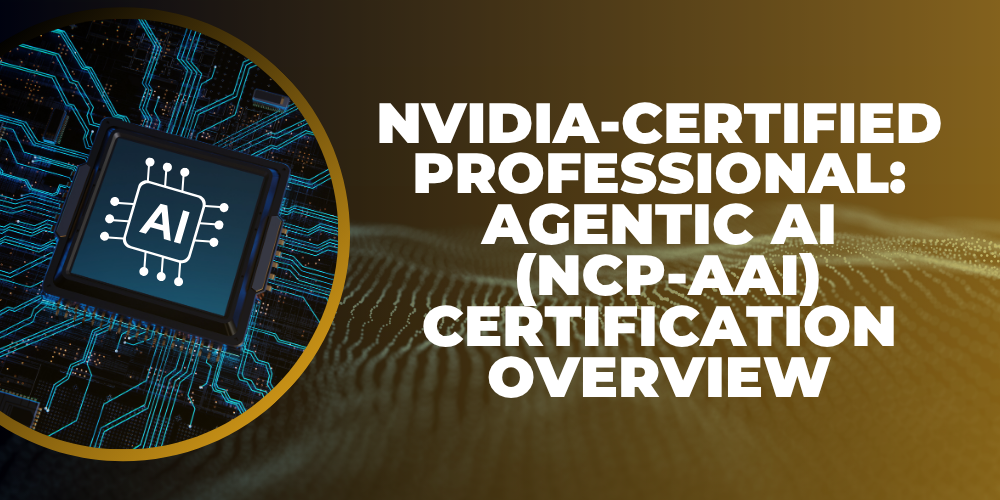 NVIDIA-Certified Professional: Agentic AI (NCP-AAI) Certification Overview