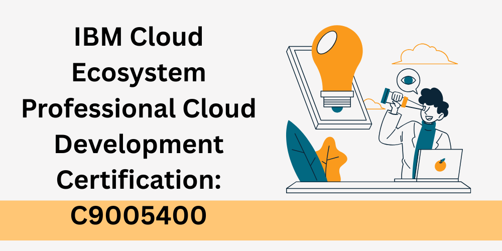 IBM Cloud Ecosystem Professional Cloud Development Certification: C9005400