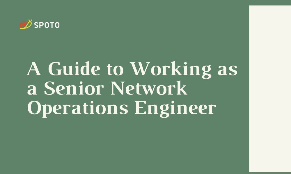 A Guide to Working as a Senior Network Operations Engineer