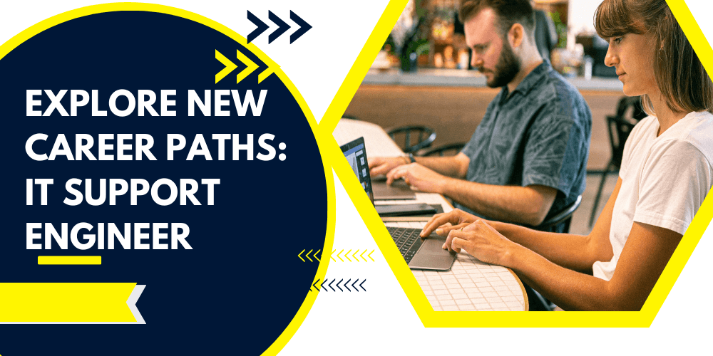 Explore New Career Paths: IT Support Engineer