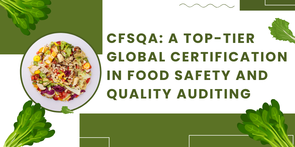 CFSQA: A Top-Tier Global Certification in Food Safety and Quality Auditing