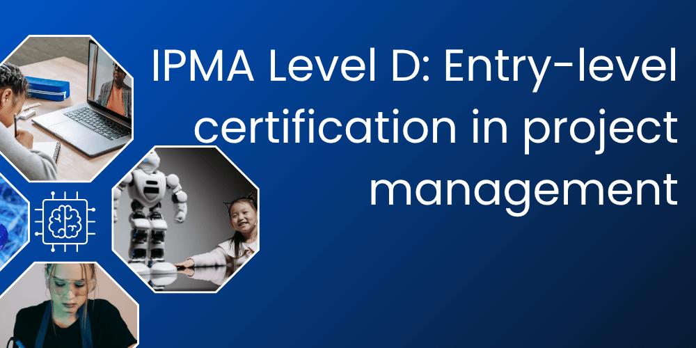 IPMA Level D: Entry-level certification in project management